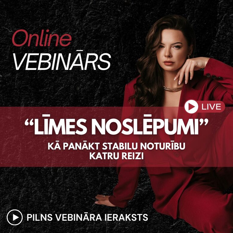 TIEŠSAISTES VEBINĀRS "LĪMES NOSLĒPUMI" - ieraksts